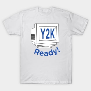 Y2K Ready T-Shirt